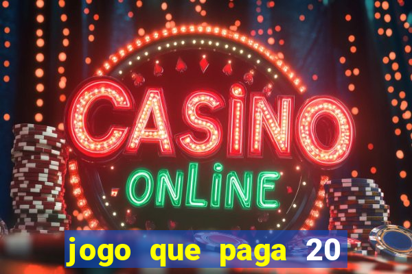 jogo que paga 20 reais para se cadastrar